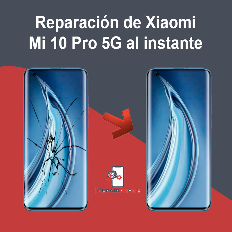 Reparación de Xiaomi Mi 10 Pro 5G al instante