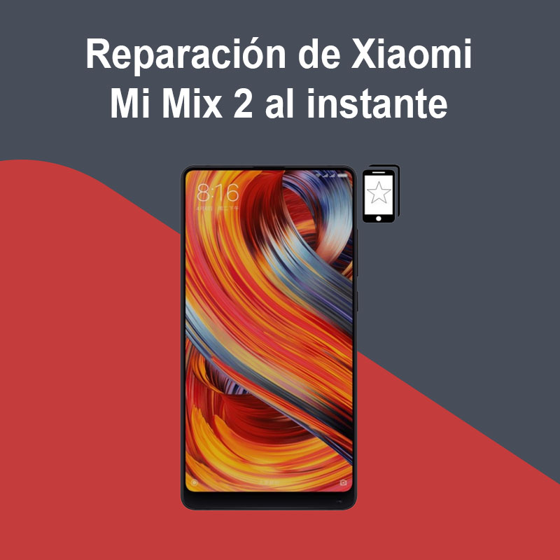Reparación de Xiaomi Mi Mix 2 al instante