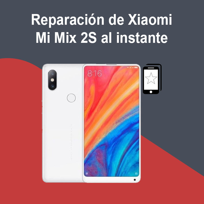 Reparación de Xiaomi Mi Mix 2S al instante