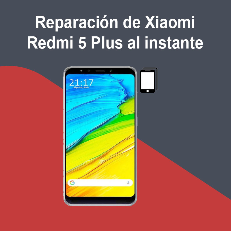 Reparación de Xiaomi Redmi 5 Plus al instante