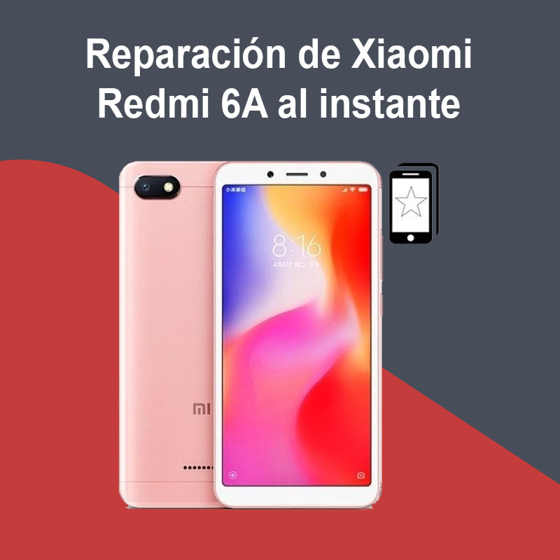 Reparación de Xiaomi Redmi 6A al instante