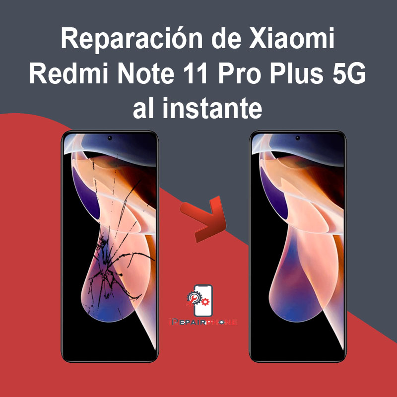 Reparación de Xiaomi Redmi Note 11 Pro Plus 5G al instante