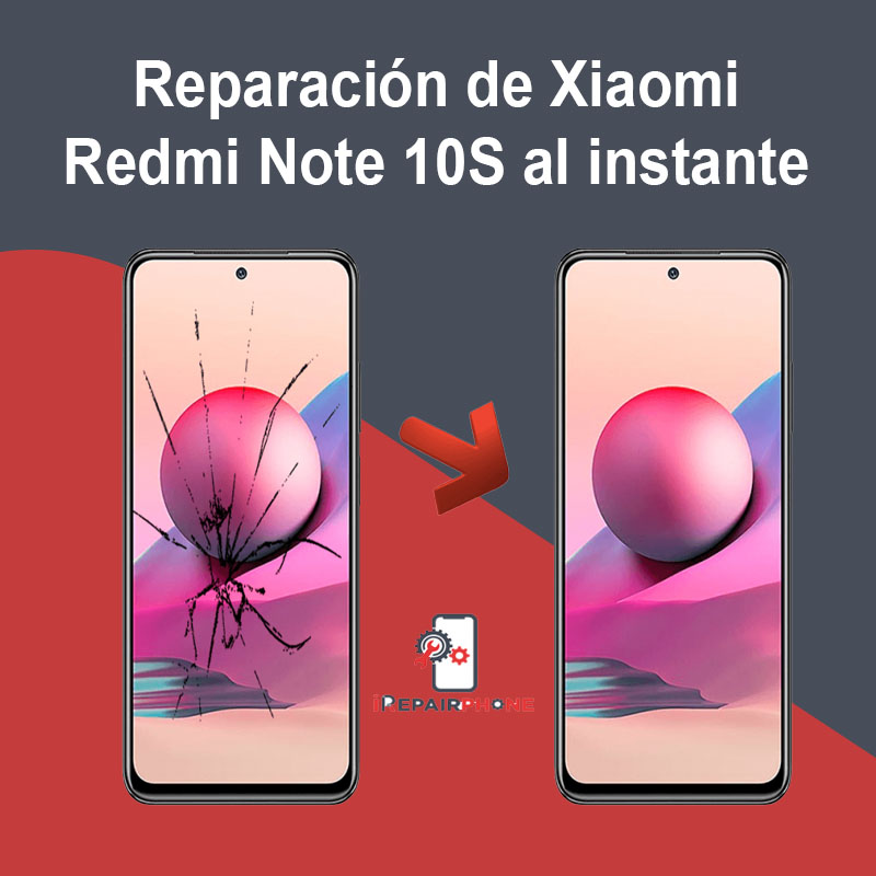 Reparación de Xiaomi Redmi Note 10S al instante