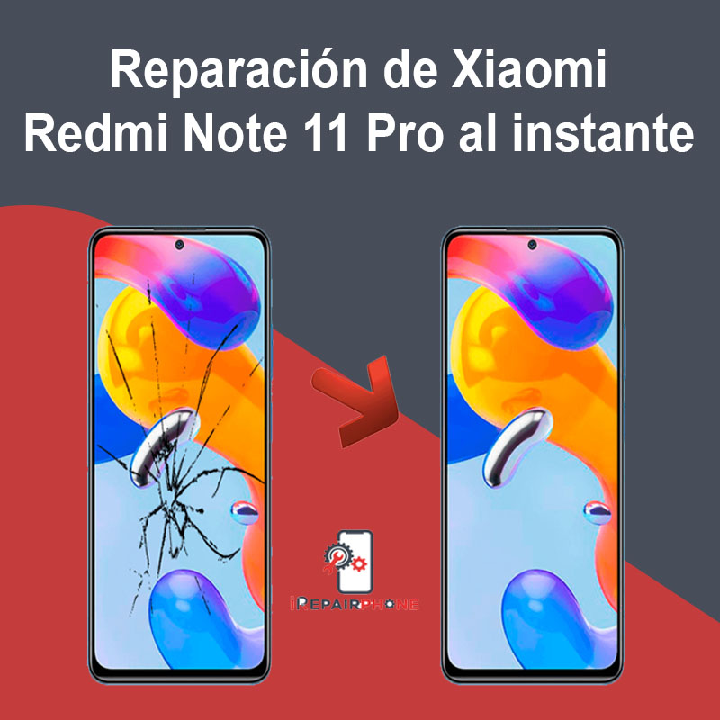Reparación de Xiaomi Redmi Note 11 Pro al instante