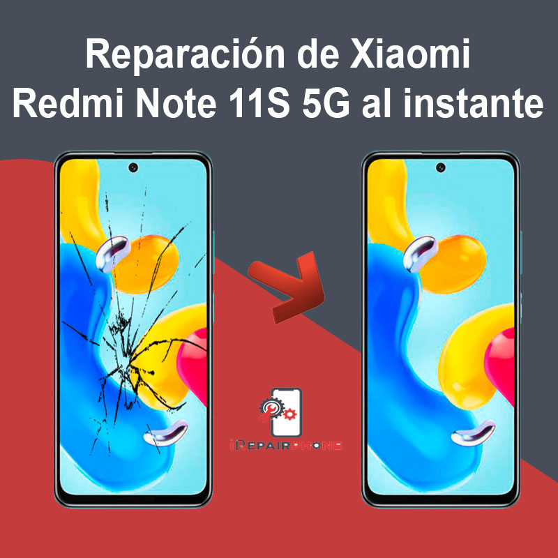 Reparación de Xiaomi Redmi Note 11S 5G al instante