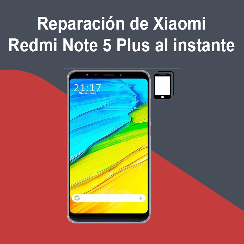 Reparación de Xiaomi Redmi Note 5 Plus al instante