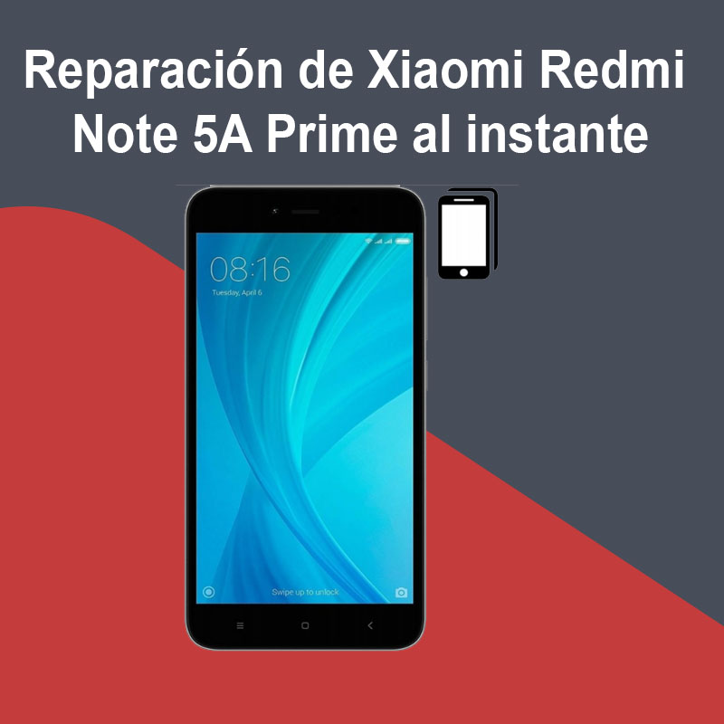 Reparación de Xiaomi Redmi Note 5A Prime al instante
