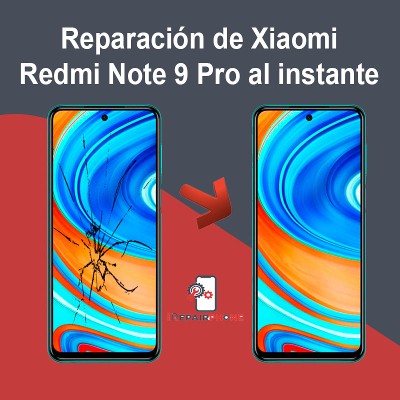 Reparación de Xiaomi Redmi Note 9 Pro al instante