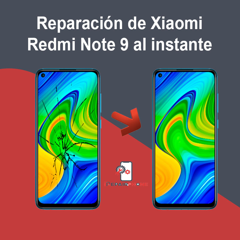Reparación de Xiaomi Redmi Note 9 al instante