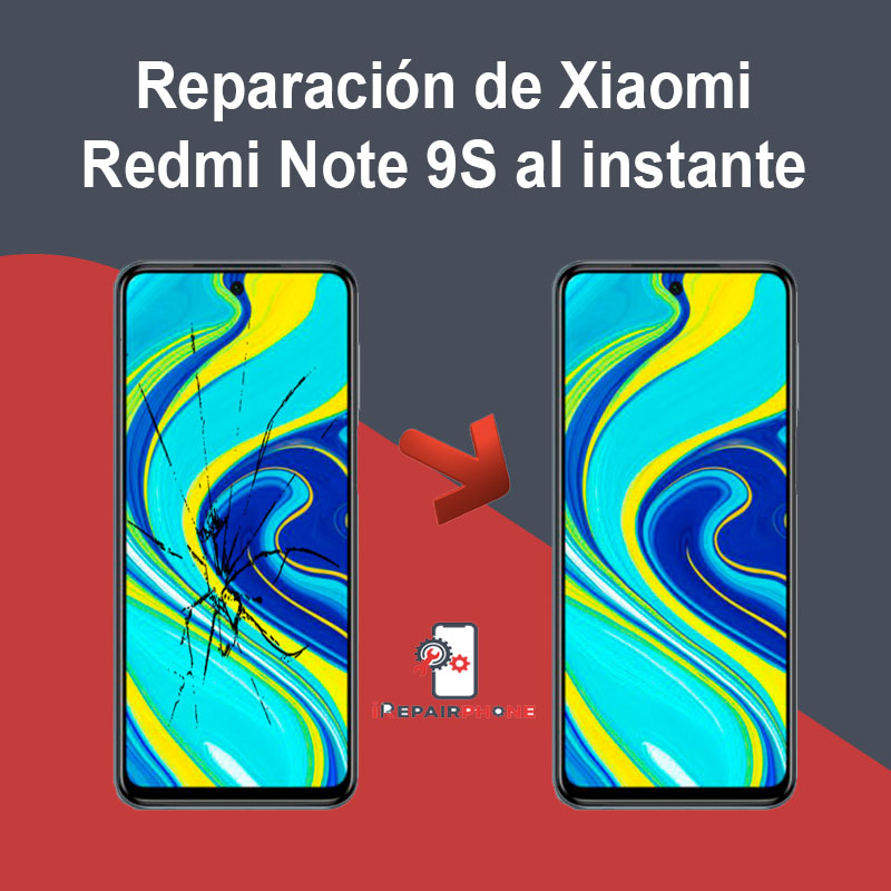 Reparación de Xiaomi Redmi Note 9S al instante