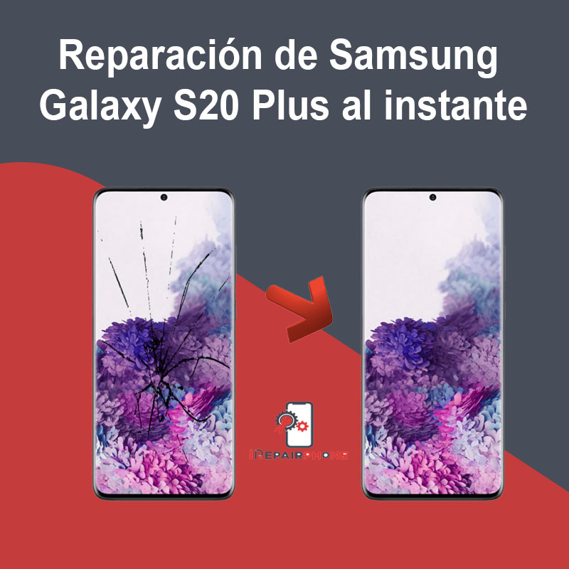 Reparación de Samsung Galaxy S20 Plus al instante