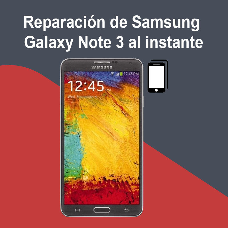 Reparación de Samsung Galaxy Note 3 al instante