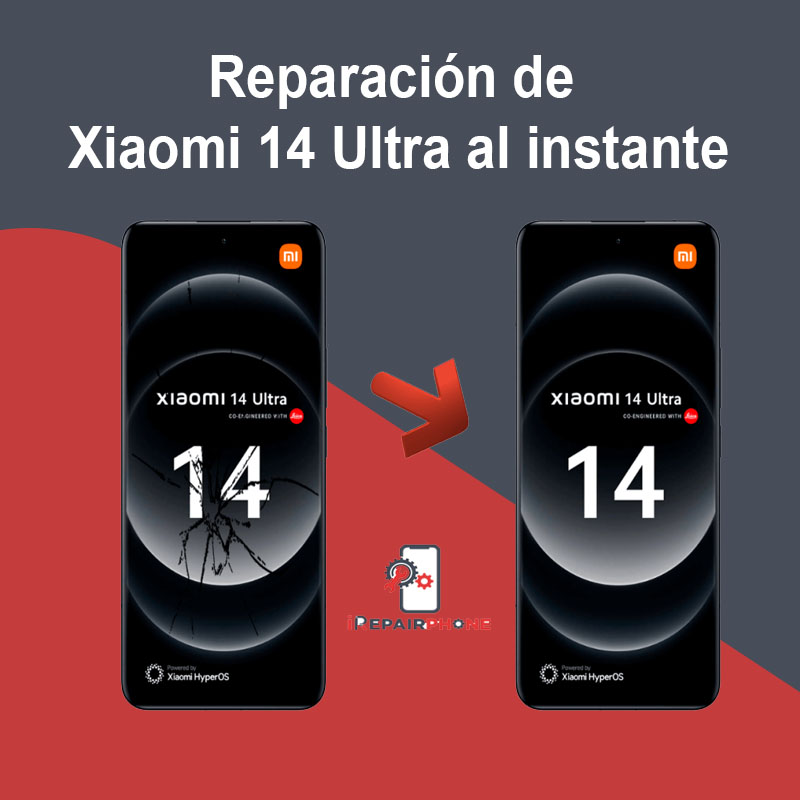 Reparación de Xiaomi 14 Ultra al instante